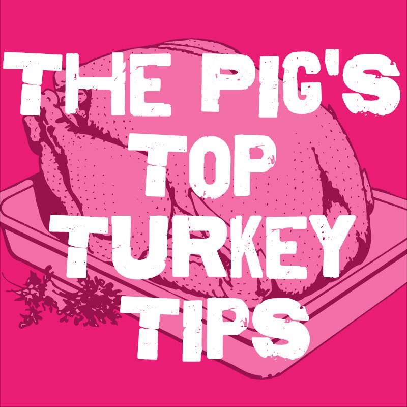 The Pig’s Top Turkey Tips: How to Survive Without Going Insane Edition